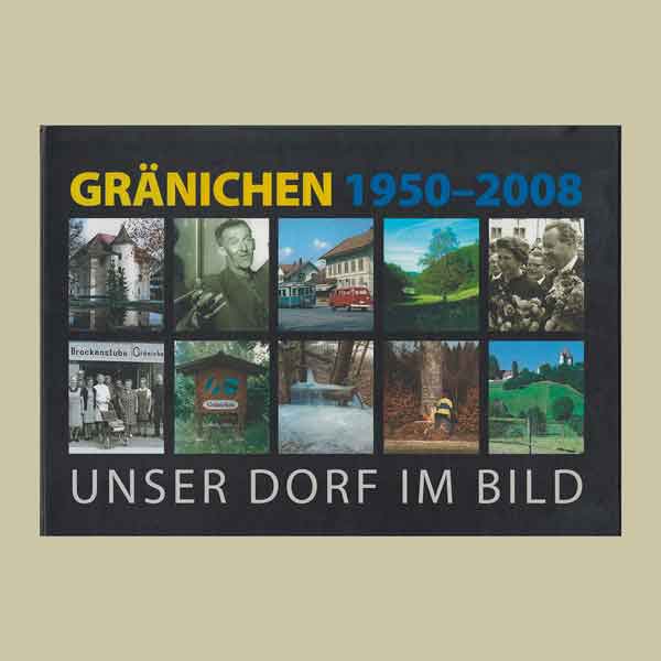 Gränichen 1950 - 2008, unser Dorf im Bild